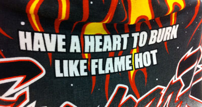 Have a heart to burn like flame hot